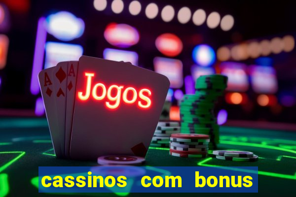 cassinos com bonus de cadastro sem deposito