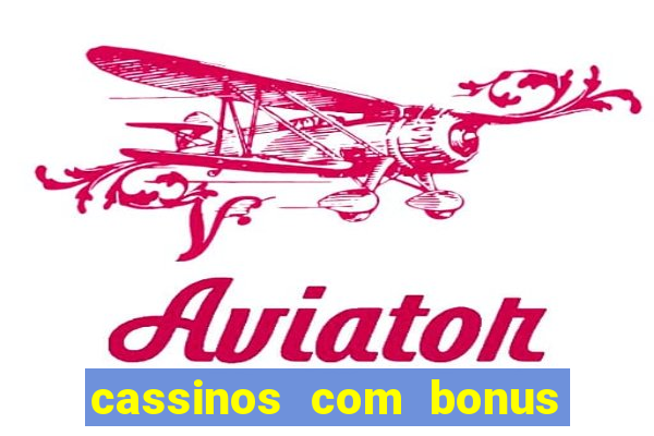 cassinos com bonus de cadastro sem deposito