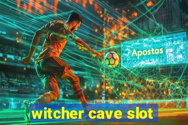 witcher cave slot