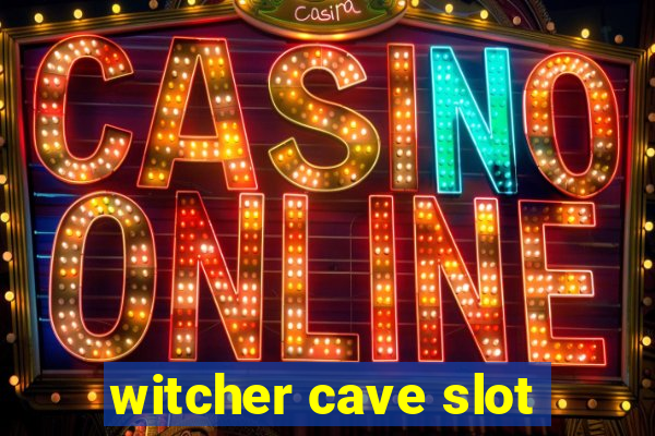 witcher cave slot