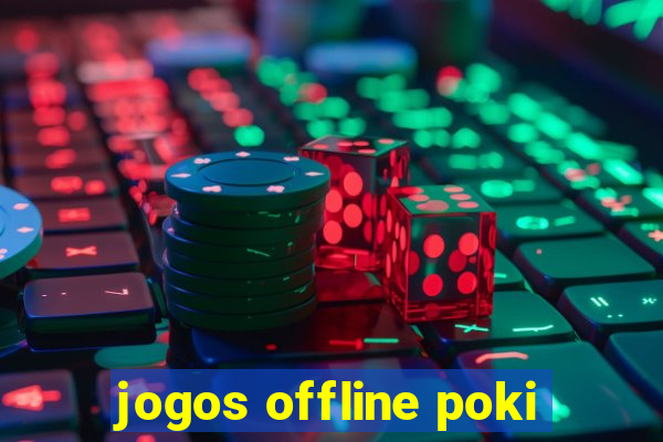 jogos offline poki