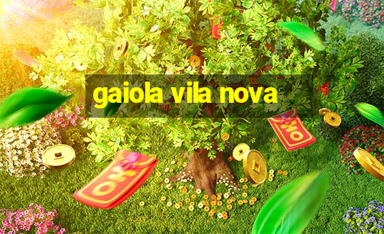 gaiola vila nova