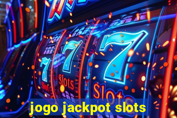 jogo jackpot slots