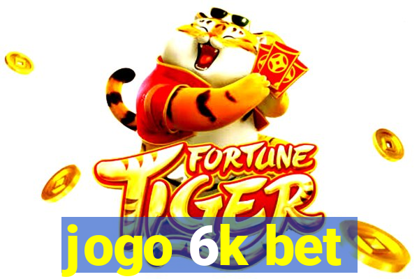 jogo 6k bet