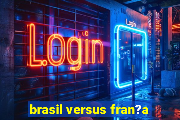 brasil versus fran?a