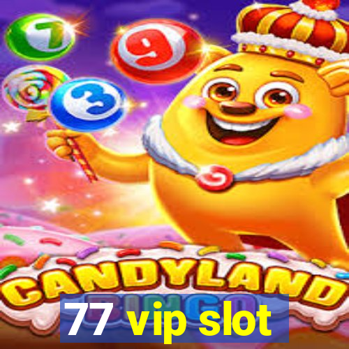 77 vip slot