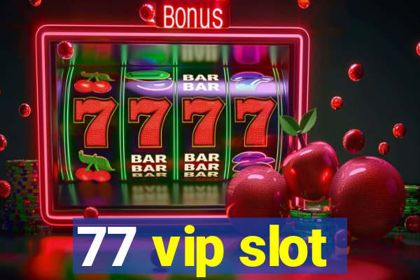 77 vip slot