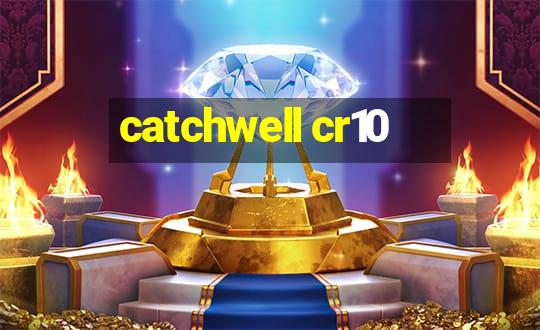 catchwell cr10