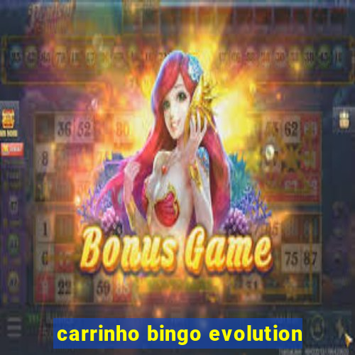 carrinho bingo evolution