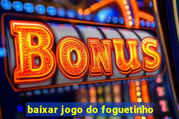 baixar jogo do foguetinho