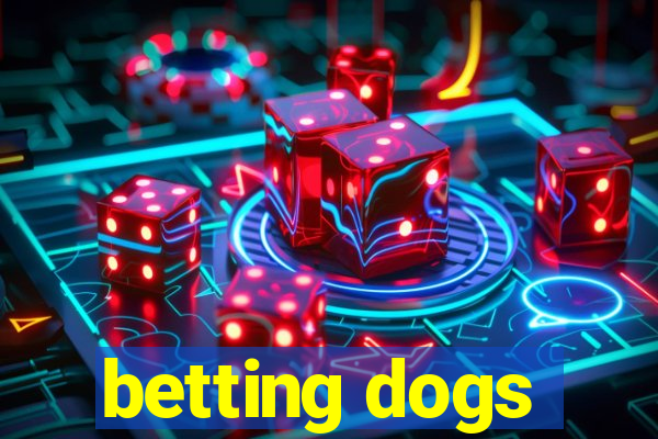 betting dogs