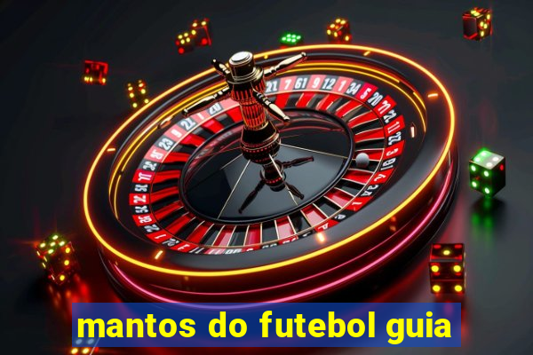 mantos do futebol guia