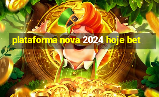 plataforma nova 2024 hoje bet