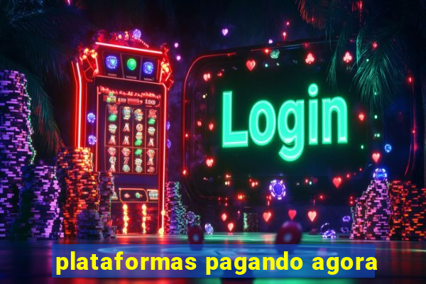 plataformas pagando agora