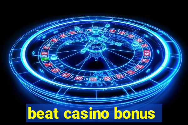 beat casino bonus