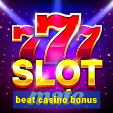 beat casino bonus