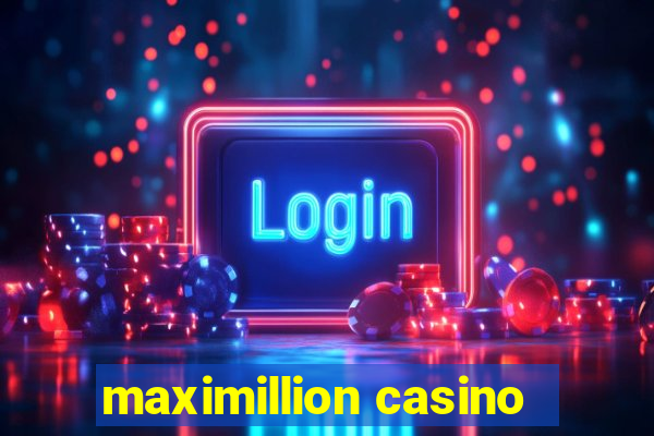 maximillion casino