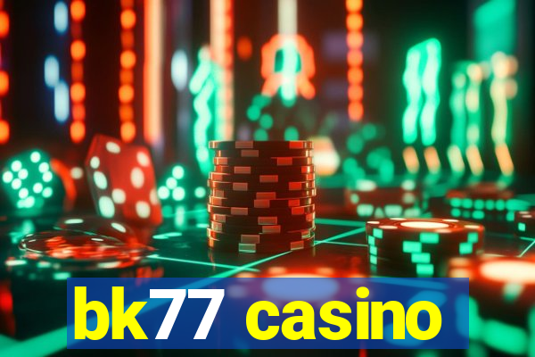 bk77 casino