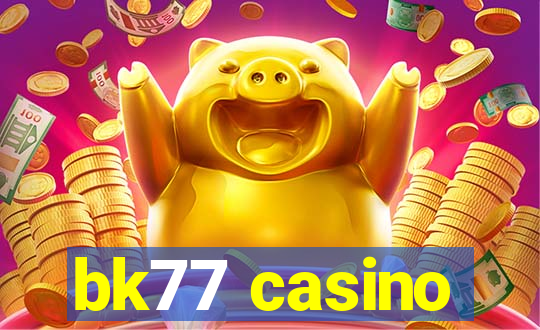 bk77 casino