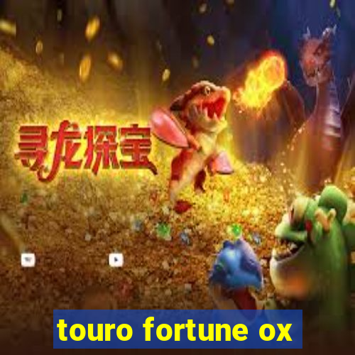 touro fortune ox