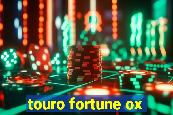 touro fortune ox