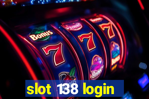 slot 138 login