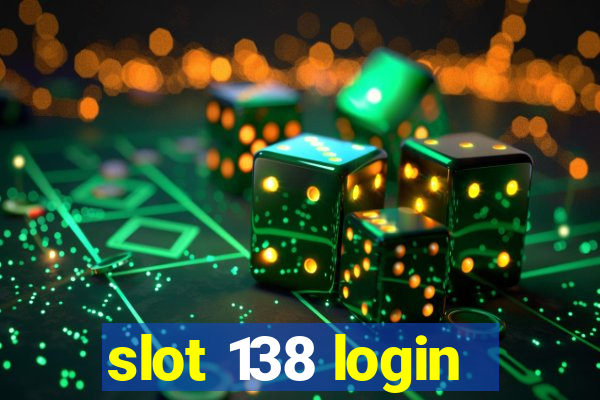 slot 138 login