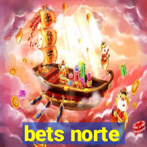 bets norte