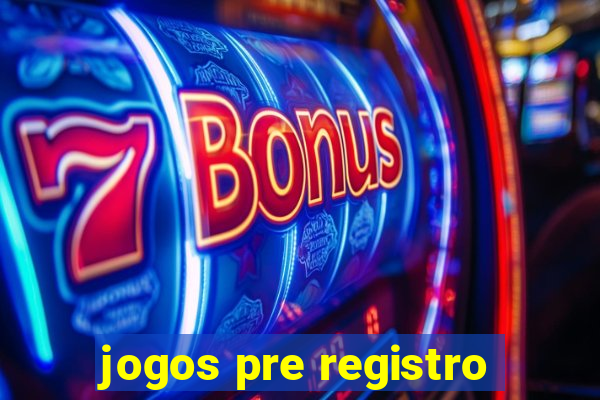 jogos pre registro