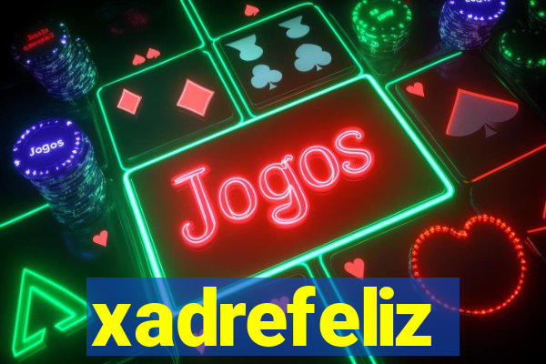 xadrefeliz