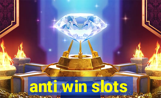 anti win slots