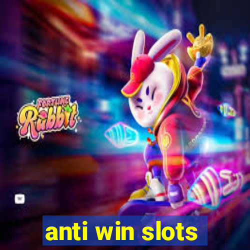 anti win slots