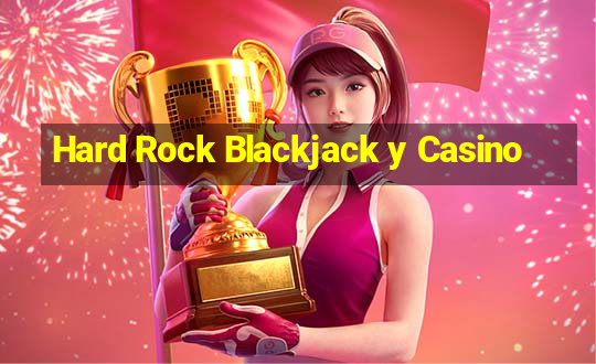 Hard Rock Blackjack y Casino