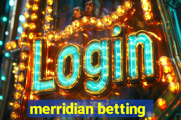 merridian betting