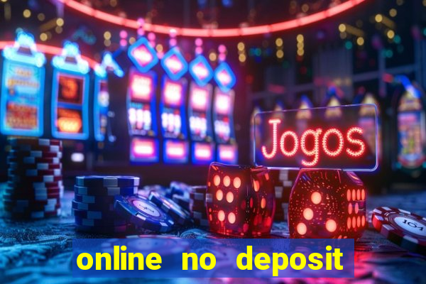 online no deposit casino bonuses