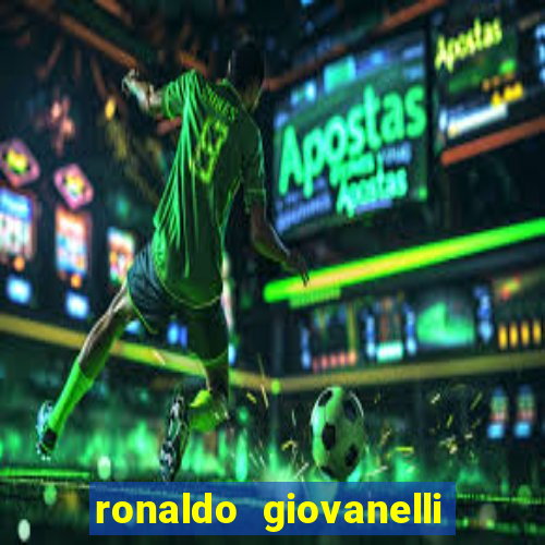 ronaldo giovanelli antes e depois