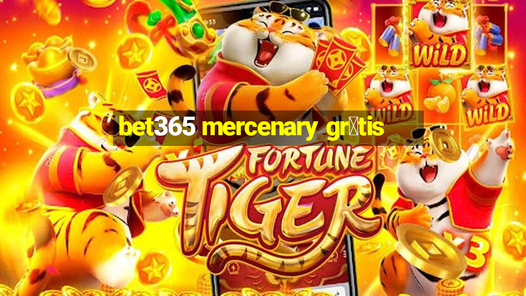 bet365 mercenary gr谩tis