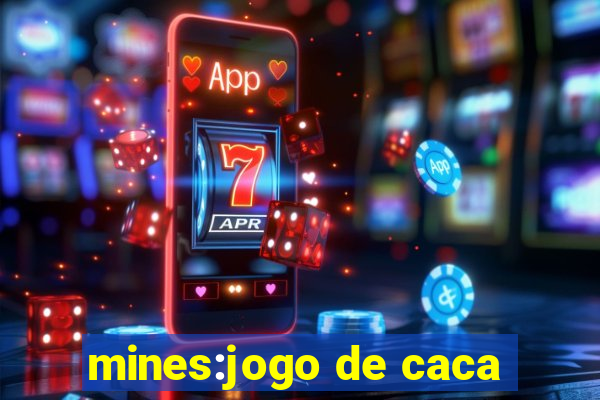 mines:jogo de caca