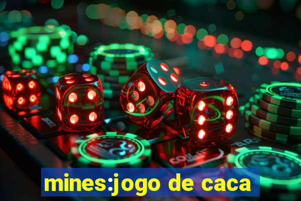 mines:jogo de caca