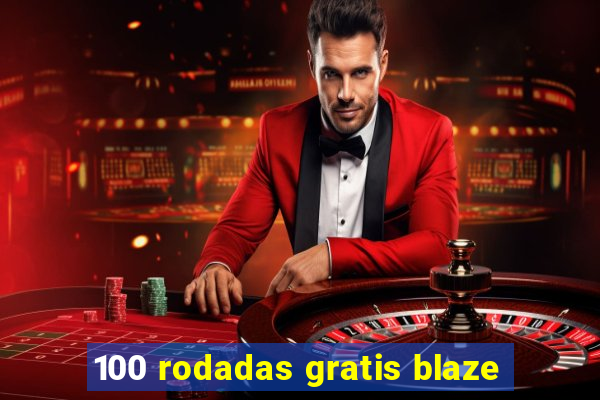 100 rodadas gratis blaze