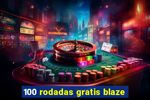 100 rodadas gratis blaze