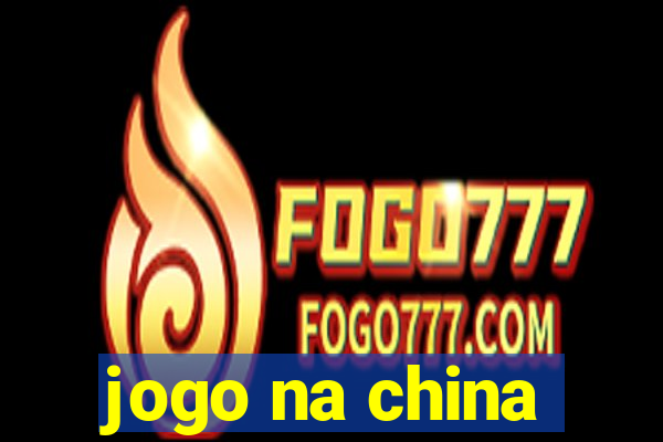 jogo na china