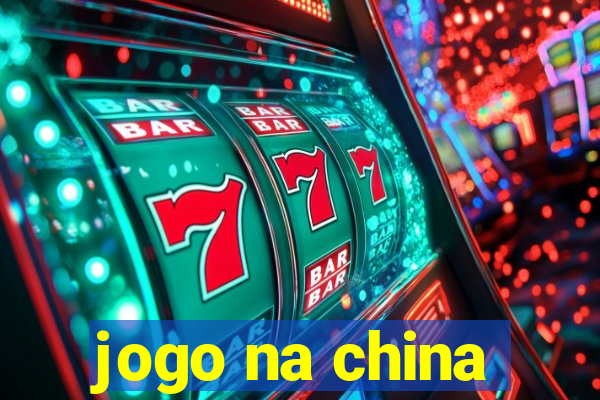 jogo na china