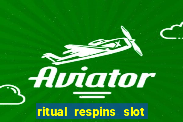 ritual respins slot free play