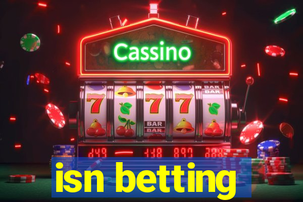 isn betting