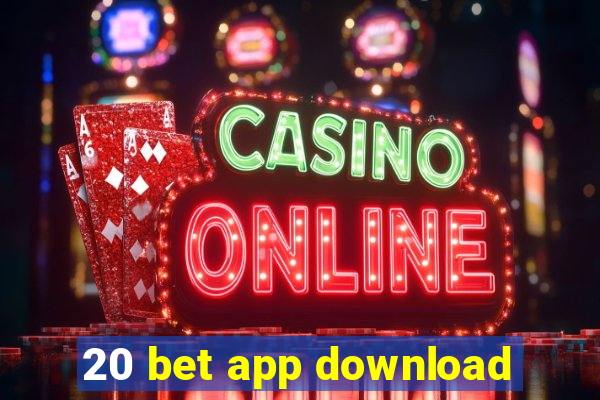 20 bet app download