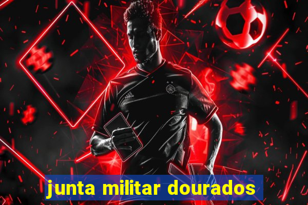 junta militar dourados