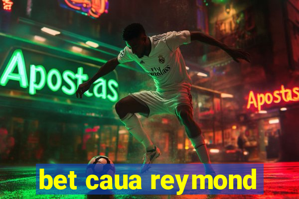 bet caua reymond