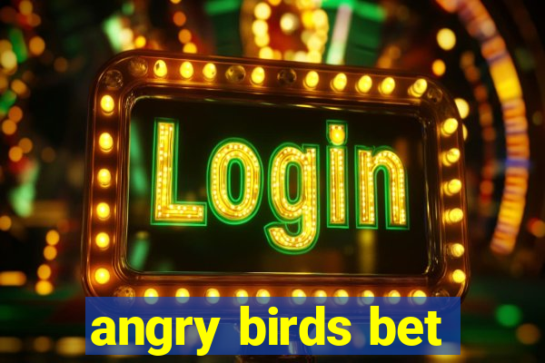 angry birds bet