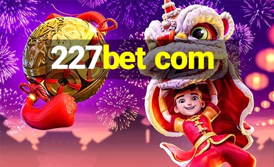 227bet com